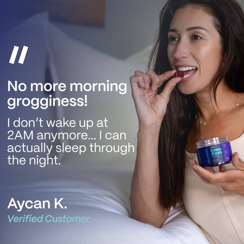 Customer Aycan K. taking a Deep Zzzs gummy in bed: no more morning grogginess, I can actually sleep through the night